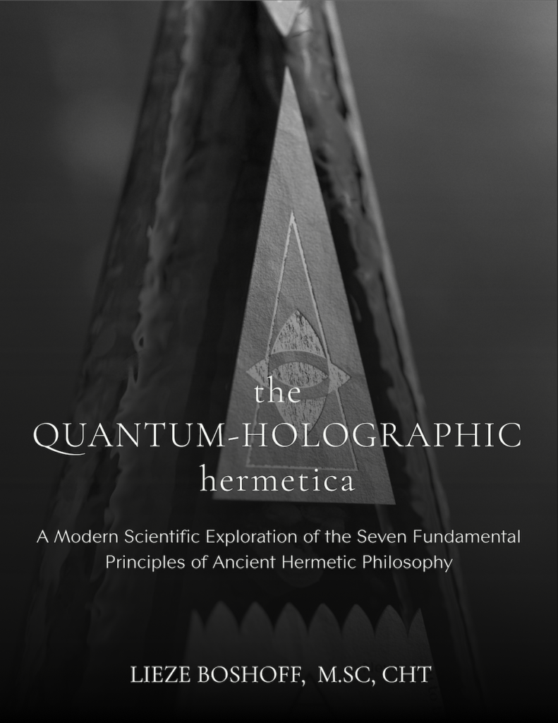 Lieze Boshoff || The Quantum-Holographic Hermetica | A Modern Scientific Exploration of the Seven Fundamental Principles of Ancient Hermetic Philosophy - Book Cover Front
